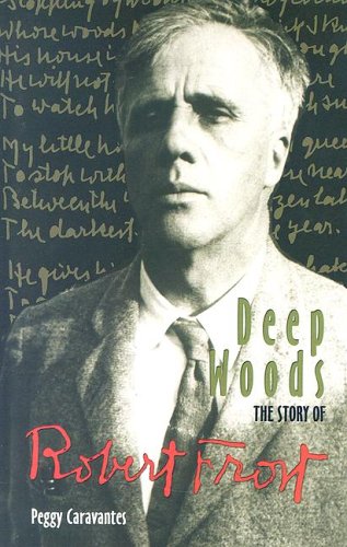 Deep Woods: The Story of Robert Frost by Peggy Caravantes
