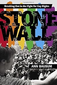 Stonewall: Breaking Out in the Fight for Gay Rights