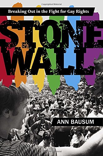 Stonewall: Breaking Out in the Fight for Gay Rights by Ann Bausum