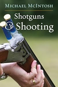 Shotguns &amp; Shooting by Michael McIntosh