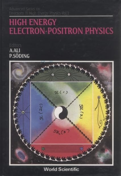 HIGH ENERGY ELECTRON-POSITRON PHYSICS (Advanced Series on Directions in High Energy Physics) by A. Ali