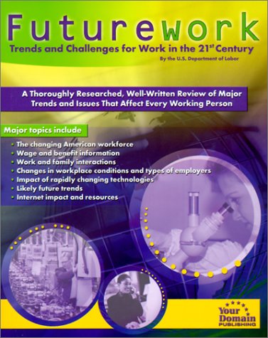 Futurework: Trends and Challenges for Work in the 21st Century by Department of Labor