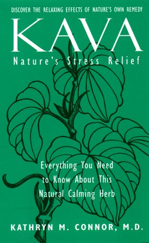 Kava: Nature's Stress Buster by Kathryn M Connor