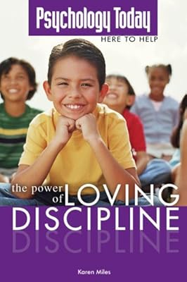 Psychology Today: Power of Loving Discipline (Psychology Today Here to Help)