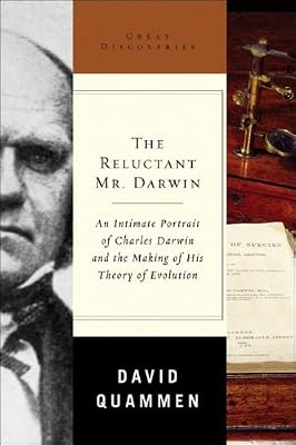 The Reluctant Mr. Darwin: An Intimate Portrait of Charles Darwin and the Making of His Theory of Evolution (Great Discoveries)