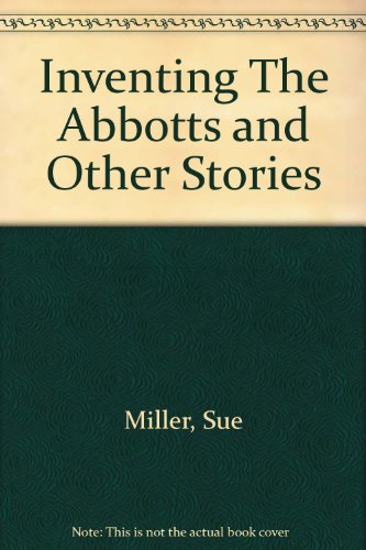 Inventing the Abbotts and Oher Stories by Sue Miller