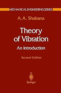 Theory of Vibration: An Introduction (Mechanical Engineering Series) by A.A. Shabana