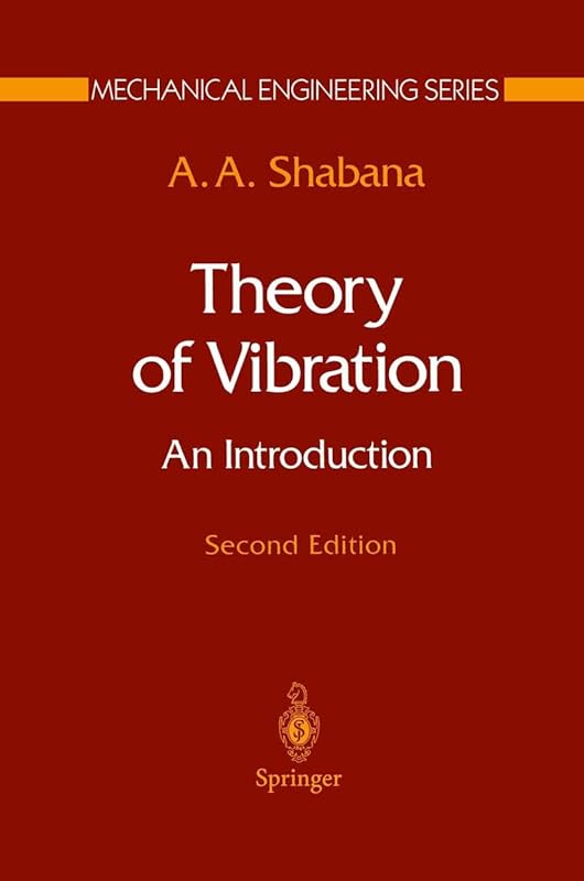 Theory of Vibration: An Introduction (Mechanical Engineering Series) by A.A. Shabana