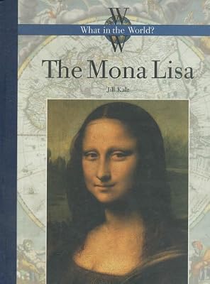 The Mona Lisa (What in the World?)
