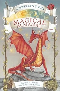 Llewellyn's 2012 Magical Almanac: Practical Magic for Everyday Living (Annuals - Magical Almanac)