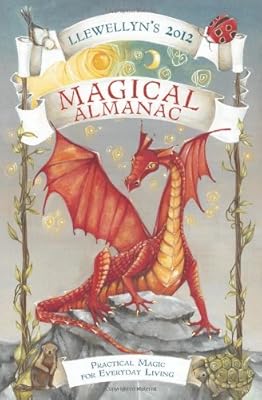 Llewellyn's 2012 Magical Almanac: Practical Magic for Everyday Living (Annuals - Magical Almanac)