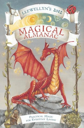 Llewellyn's 2012 Magical Almanac: Practical Magic for Everyday Living (Annuals - Magical Almanac) by Llewellyn
