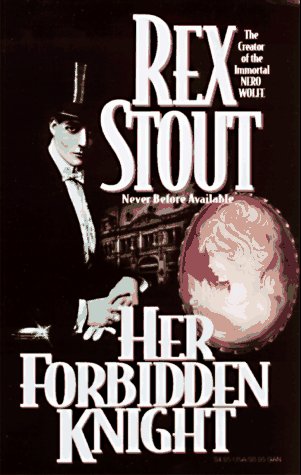 Her Forbidden Knight by Rex Stout
