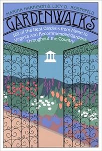 Gardenwalks: 101 of the Best Gardens from Maine to Virginia and Gardens Throughout the Country