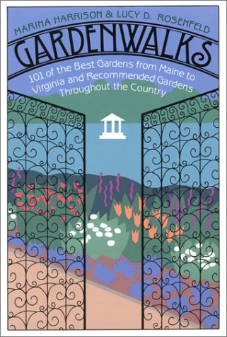 Gardenwalks: 101 of the Best Gardens from Maine to Virginia and Gardens Throughout the Country by Marina Harrison