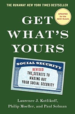 Get What's Yours - Revised & Updated: The Secrets to Maxing Out Your Social Security