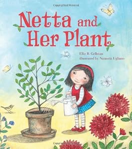 Netta and Her Plant by Ellie B. Gellman  ,