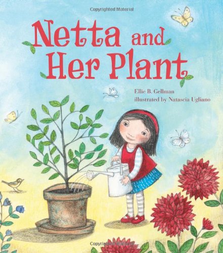 Netta and Her Plant by Ellie B. Gellman  ,