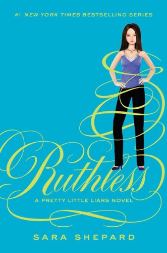 Pretty Little Liars #10: Ruthless by Sara Shepard