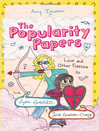 The Popularity Papers: Book Six: Love and Other Fiascos by Amy Ignatow