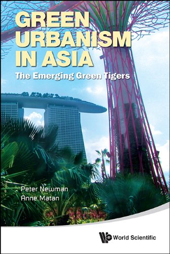 Green Urbanism In Asia: The Emerging Green Tigers by Peter Newman