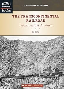 The Transcontinental Railroad: Tracks Across America (Trailblazers of the West, High Interest Books) by Jil Fine