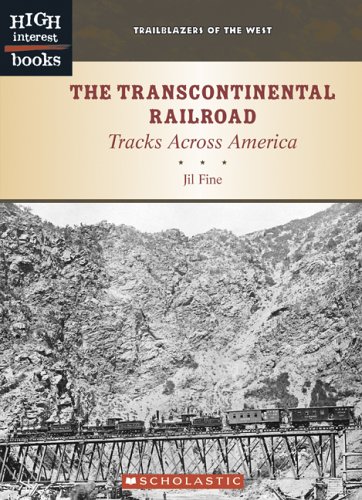 The Transcontinental Railroad: Tracks Across America (Trailblazers of the West, High Interest Books) by Jil Fine