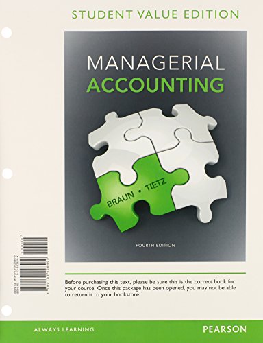 Managerial Accounting, Student Value Edition Plus NEW MyAccountingLab with Pearson eText -- Access Card Package by Karen W. Braun