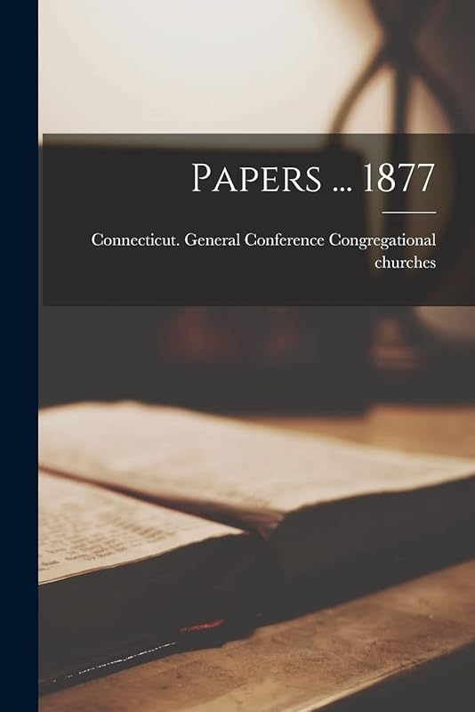 Papers ... 1877 by Connecticut Congregational Churches