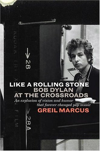 Like a Rolling Stone by Greil Marcus