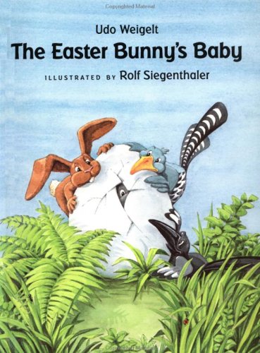 The Easter Bunny's Baby by Udo Weigelt
