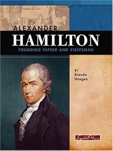 Alexander Hamilton: Founding Father And Statesman (Signature Lives)