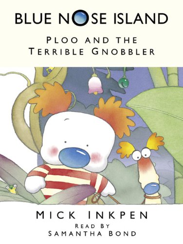 Ploo and the Terrible Gnobbler (Blue Nose Island) by Mick Inkpen