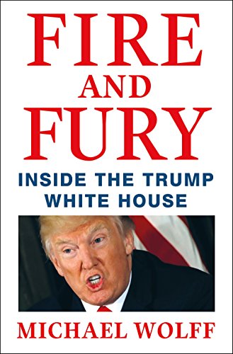Fire and Fury: Inside the Trump White House by MICHAEL WOLFF
