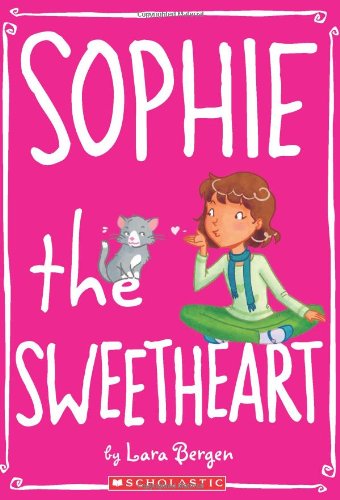 Sophie #7: Sophie the Sweetheart by Lara Bergen