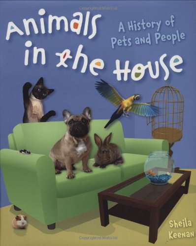 Animals in the House: A History of Pets and People by Sheila Keenan
