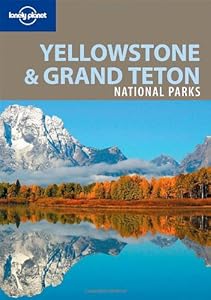 Lonely Planet Yellowstone & Grand Teton National Parks