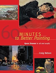 60 Minutes to Better Painting: Quick Studies in Oil and Acrylic