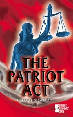 The Patriot Act (Opposing Viewpoints Series)