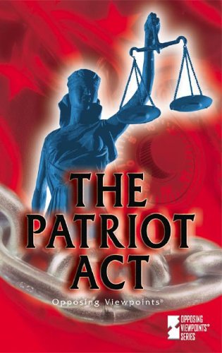 The Patriot Act (Opposing Viewpoints Series) by Louise I. Gerdes