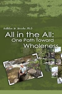 All in the All: One Path Toward Wholeness by Kathleen M. Marohn
