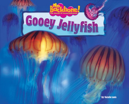 Gooey Jellyfish (No Backbone! the World of Invertebrates) by Natalie Lunis