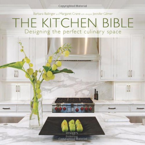 The Kitchen Bible: Designing the Perfect Culinary Space by Barbara Ballinger 
			
			
		
		
		
       	 
       		
       			,