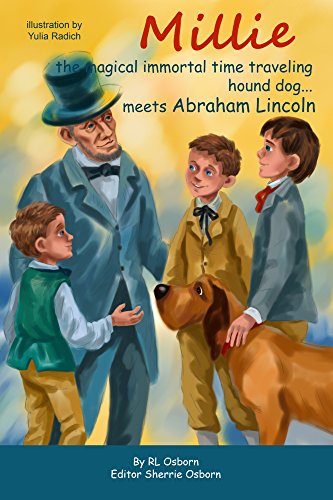 Millie the Magical Immortal Time Traveling Hound Dog meets Abe Lincoln