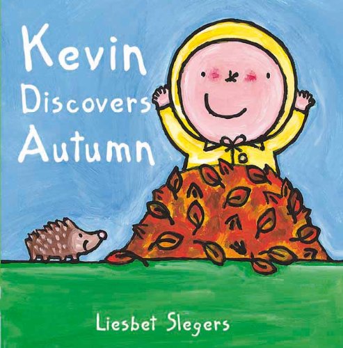 Kevin Discovers Autumn (Kevin & Katie) by Liesbet Slegers