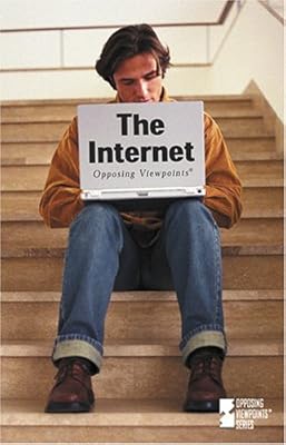 Opposing Viewpoints Series - The Internet (hardcover edition)