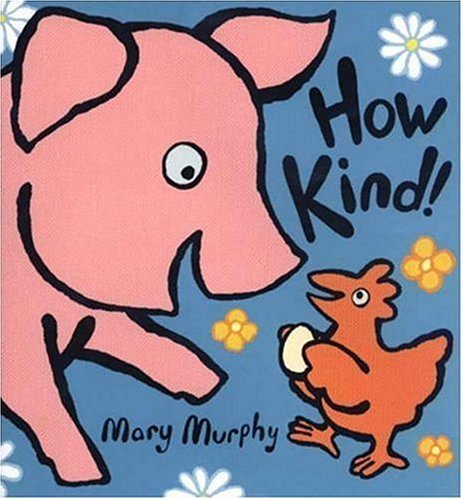 How Kind! by Mary Murphy