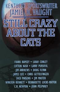 Still Crazy About the Cats by Jamie H. Vaught