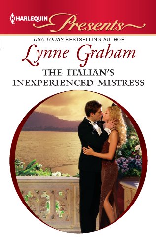 The Italian's Inexperienced Mistress (Harlequin Presents) by Lynne Graham
