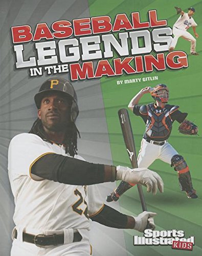 Baseball Legends in the Making by Marty Gitlin